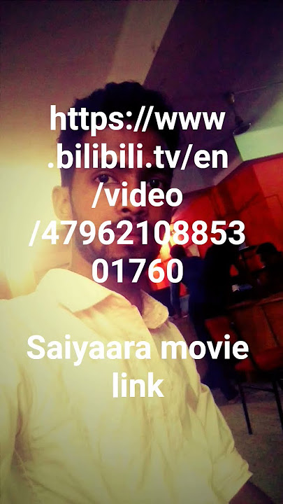 saiyaara movie link https://www.bilibili.tv/en/video/4796210885301760