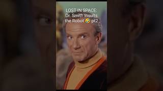 Lost in Space: Dr Smith Insults the Robot pt2   Great Scott 🤣