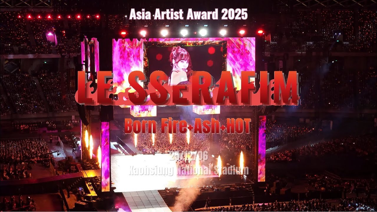 251206 LE SSERAFIM(르세라핌) - Born Fire + Ash + HOT【Asia Artist Award 2025 in KAOHSIUNG】
