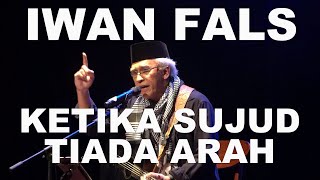 IWAN FALS SYIAR KETIKA SUJUD TIADA ARAH