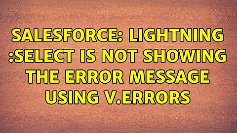 Salesforce: Lightning :select is not showing the error message using v.errors