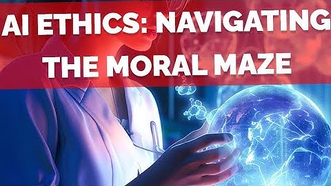 AI Ethics: Navigating the Moral Maze