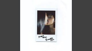 Breathe Me