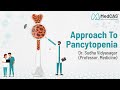 Approach to Pancytopenia by Dr Sudha Vidyasagar (Professor, Medicine)