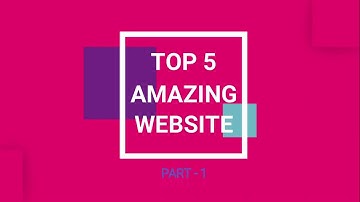 Top 5 Amazing Website