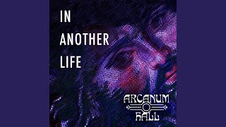 Video thumbnail of "Arcanum Hall - In Another Life"