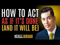 NevillE Goddard-“How To Think, Feel & Act Like Your Desire Is Already DONE ✅”