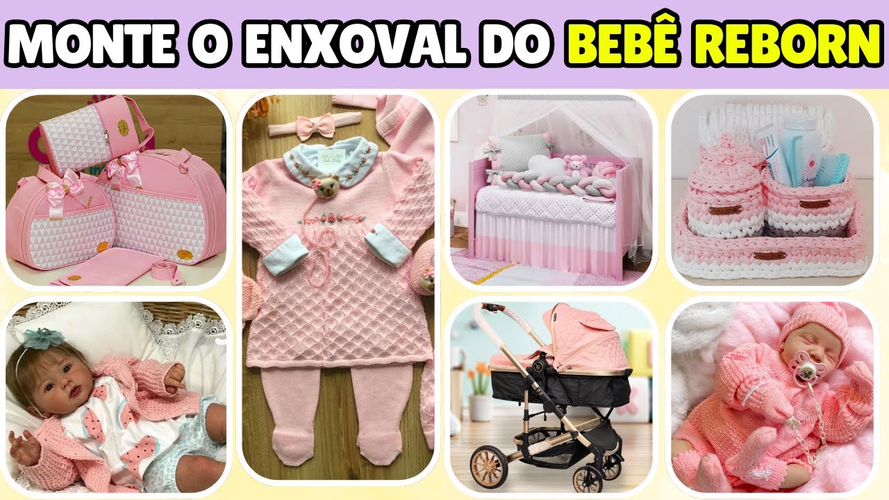 MONTE O ENXOVAL PERFEITO DO SEU BEBÊ REBORN!