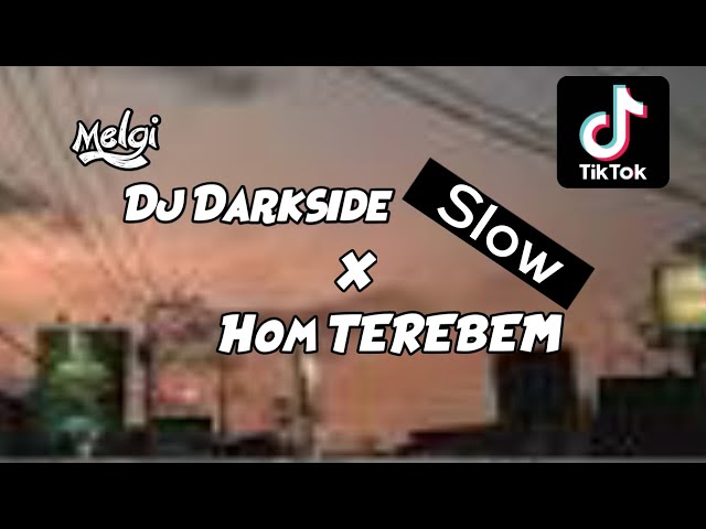 DJ DARKSIDE X HOM TEREBEM SLOW ANGKLUNG 🔥|| VIRAL TIK TOK📍 class=