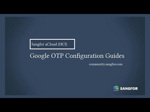 Sangfor aCloud_Google OTP Configuration Guides