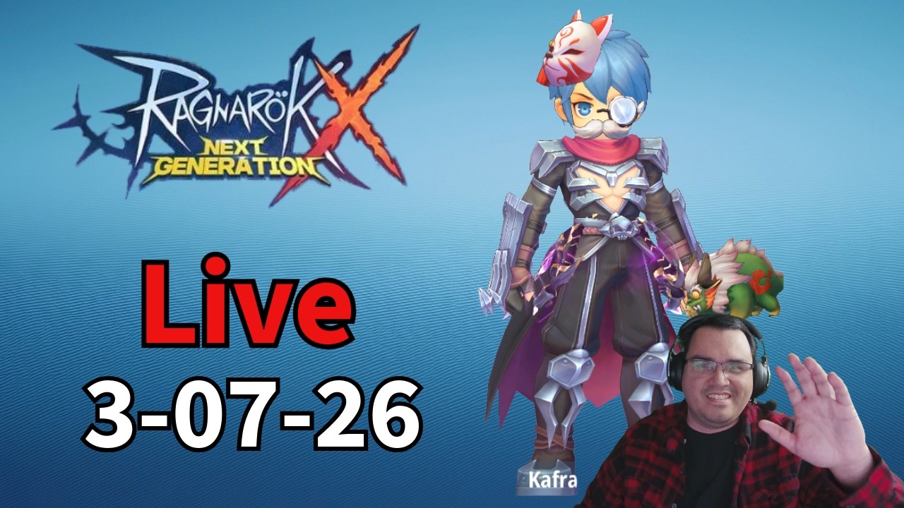 [Live ROX] Playing Ragnarok X Next Genaration again. - 3-07-26 -D ...