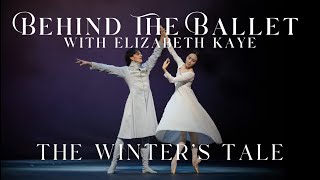 BEHIND THE BALLET - with Elizabeth Kaye | THE WINTER'S TALE 🌳
