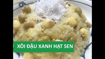 Cách nấu XÔI HẠT SEN ĐẬU XANH nước dừa dẻo thơm đãi tiệc | Món Việt