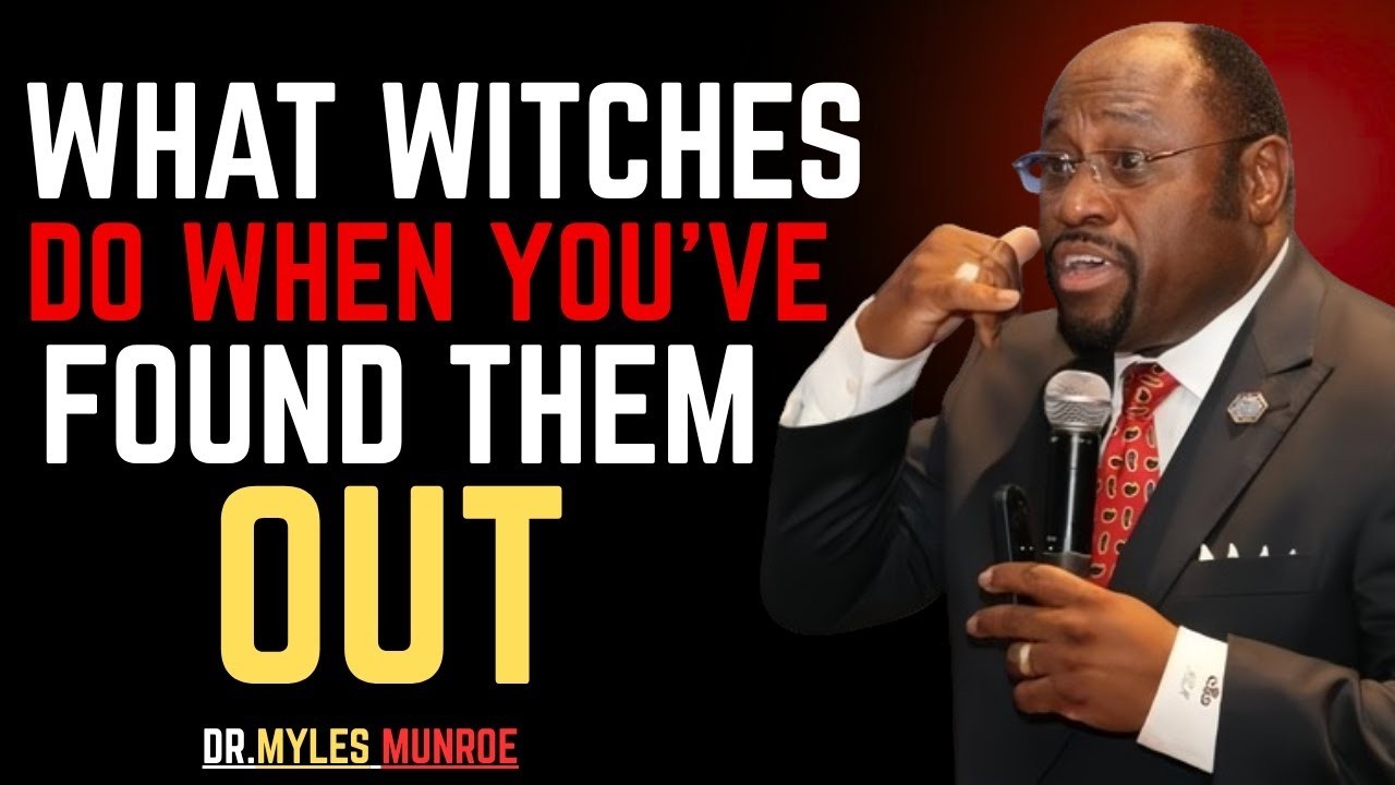 7 Things Witches Do When You've EXPOSED Them-BY DR.MYLES MUNROE