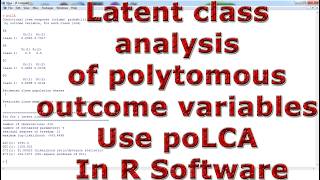 Latent class analysis of polytomous outcome variables Use poLCA With (In) R Software
