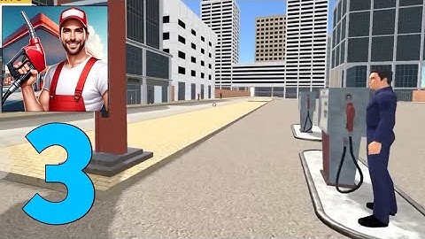 City Gas Station Simulator 3d Gameplay Walkthrough part 3 (Android)
