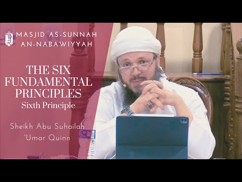 Sixth Principle | The Six Principles | Summer Conference ١٤٤٣ | Sheikh 'Umar Quinn