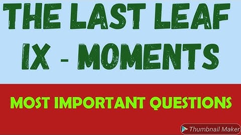 THE LAST LEAF| MOMENTS| IX | MOST IMPORTANT QUESTIONS|