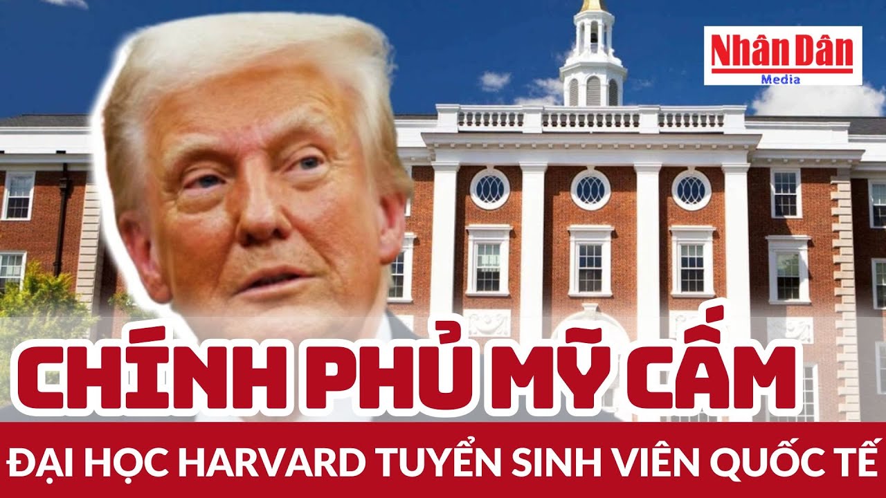 Mỹ cấm Đại học Harvard tuyển sinh viên quốc tế | Báo Nhân Dân - youtube
