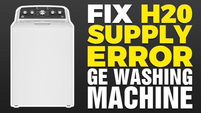Ge Washer H20 Supply Error: Quick Fix Solutions