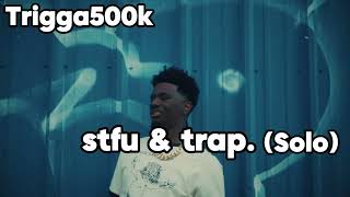 Trigga500k - stfu & trap. (Solo)