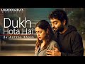 Dukh Hota Hai Aarzoo Khaan Emotional Hindi Sad Song New Song 2026 Arijit Singh Vibe Dukh Hota Hai Aarzoo Khaan Emotional Hindi Sad Song New Song 2026 Arijit Singh Vibe