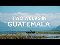 Two weeks in Guatemala | A Backpacking Itinerary | ExpLaura