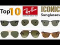 Top 10 Iconic Ray-Ban Sunglasses