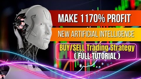 Make 1170% Profit with this NEW Artificial Intelligence BUY/SELL Trading Strategy ( FULL TUTORIAL )