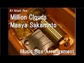 Million Clouds/Maaya Sakamoto [Music Box] (Anime "Amanchu!" OP)