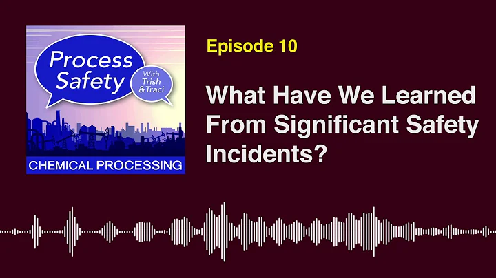 Process Safety with Trish & Traci: What have we learned from significant incidents?