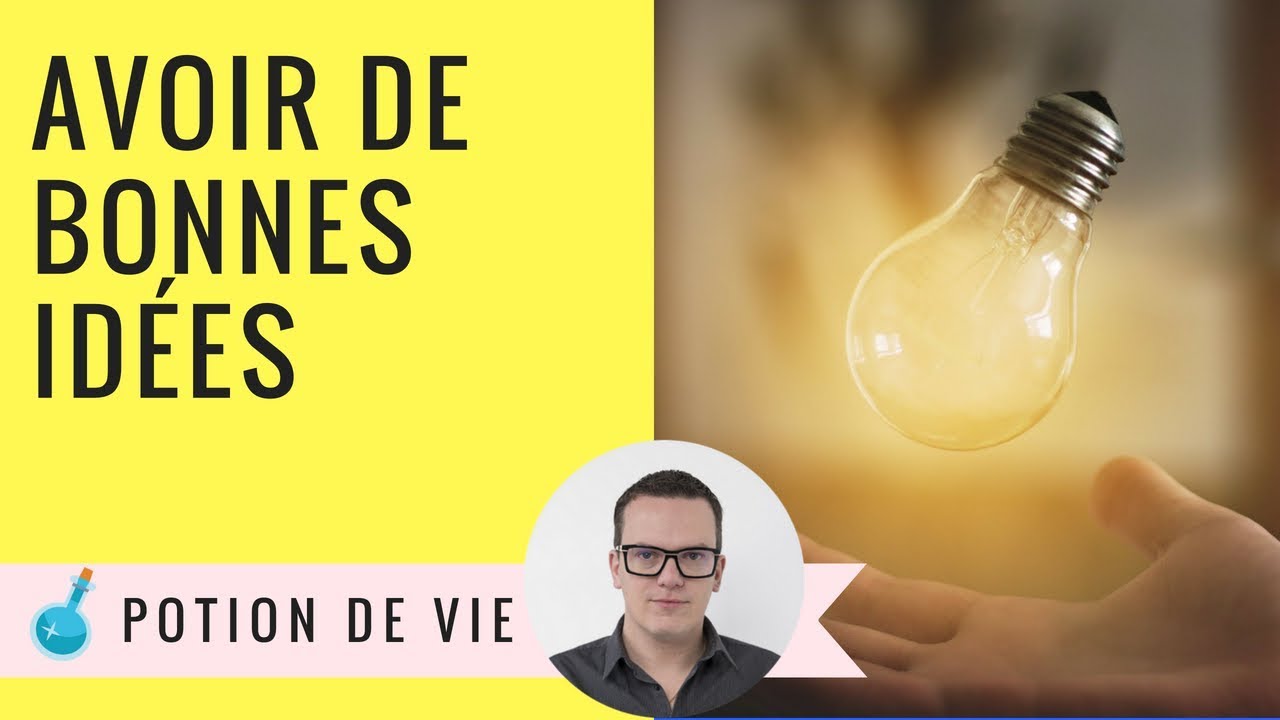 Comment avoir de BONNES idées - YouTube