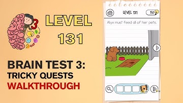 Brain Test 3 Tricky Quests Level 131 Answer | Alyx must feed all of her pets