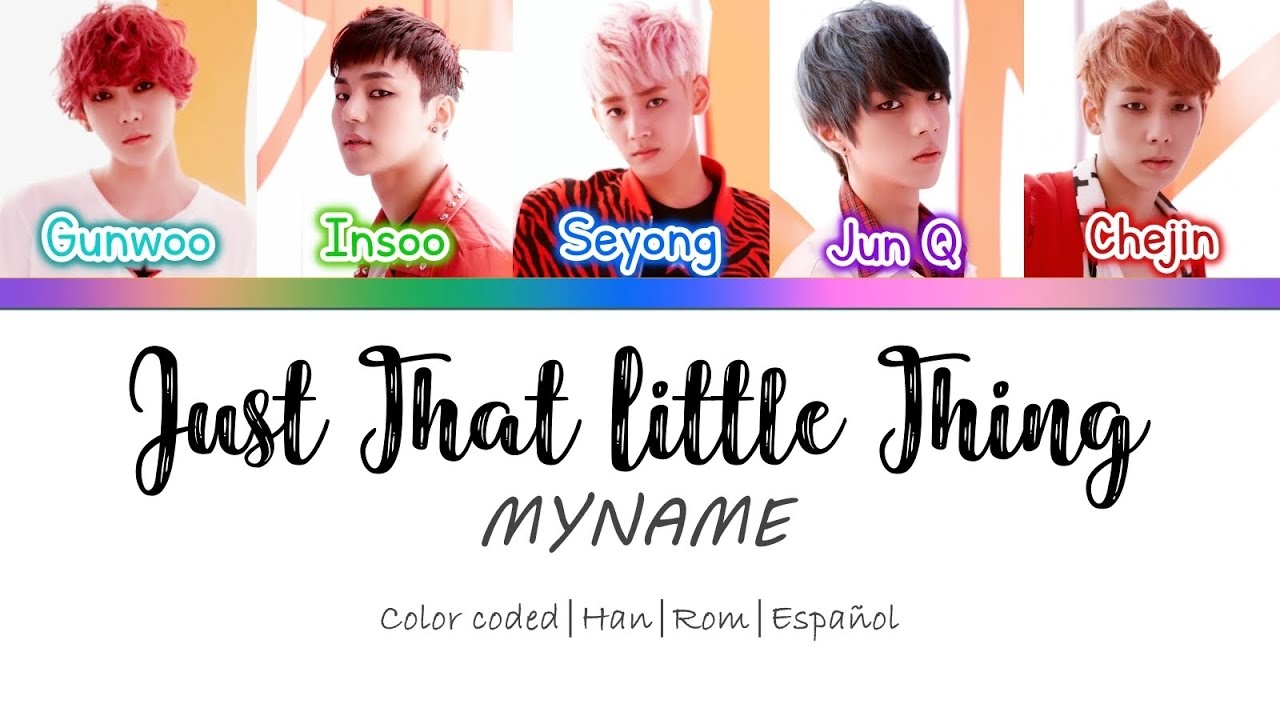 MYNAME (마이네임) – Just That Little Thing || Color coded lyrics (Han/Rom/Esp)