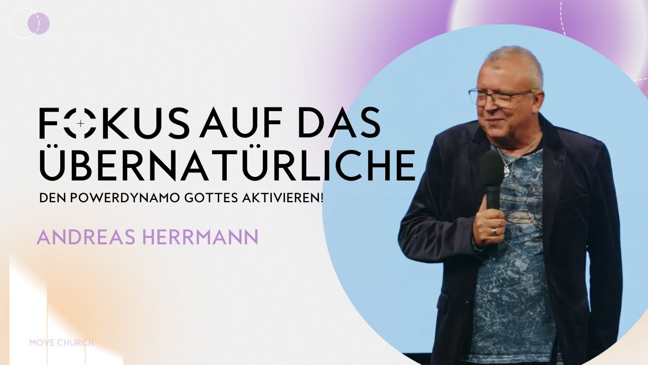 Fokus auf das Übernatürliche - Den Powerdynamo Gottes aktivieren! | Andreas Herrmann | Move Church