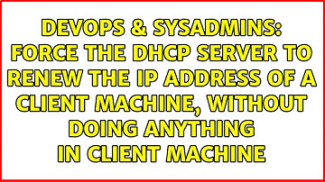 Force the DHCP server to renew the IP address of a client machine, without doing anything in...