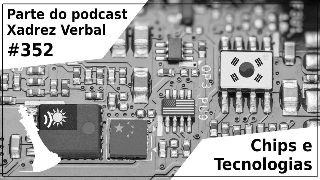 Chips e Tecnologias, com Diego Kerber - Xadrez Verbal Podcast #352 