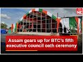 Assam gears up for BTC’s fifth executive council oath ceremony in Kokrajhar