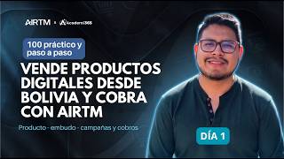 🩵😎 DÍA 1: Vende productos digitales desde Bolivia y cobra con AIRTM - Curso completo 100% práctico