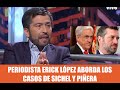 SLB. Periodista Erick López y los nuevos antecedentes sobre el caso Sichel y Piñera