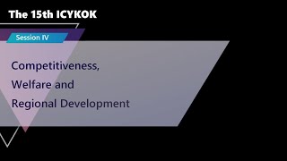Competitiveness, Welfare and Regional Development [The 15th ICYKOK Session 4] screenshot 5