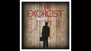 The Exorcist (Machete Cut)