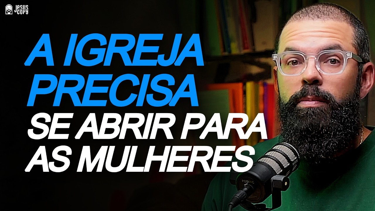 O PAPEL FUNDAMENTAL DAS MULHERES NA IGREJA - DOUGLAS GONÇALVES | Podcast Jesuscopy