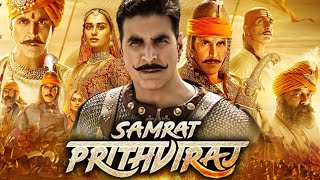 Samrat Prithviraj Full Movie HD | Akshay Kumar | Manushi Chhillar | Sanjay Dutt | Review & Facts