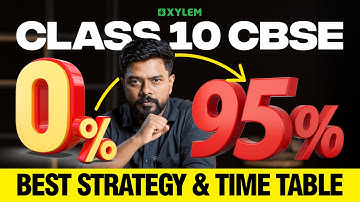 Class 10 CBSE | 0% - 95%+ | Best Strategy & Time Table | Xylem Class 10 CBSE