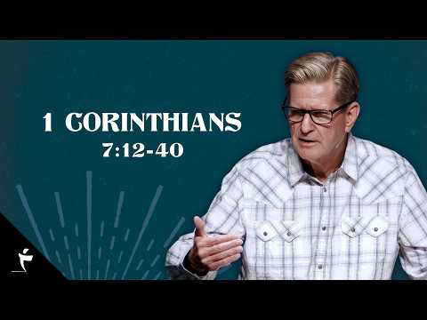 1 Corinthians 7:12-40 | Pastor John Miller