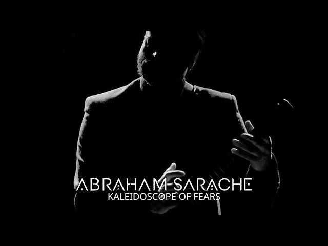 Abraham Sarache | Kaleidoscope of Fears (Official Video)