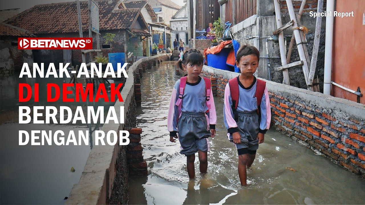 Nasib Anak-Anak di Demak yang Dikepung Rob | Special Report