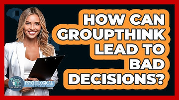 How Can Groupthink Lead To Bad Decisions? - Psychological Clarity