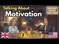 How to Talk About Your Motivation in English | English Conversation Practice